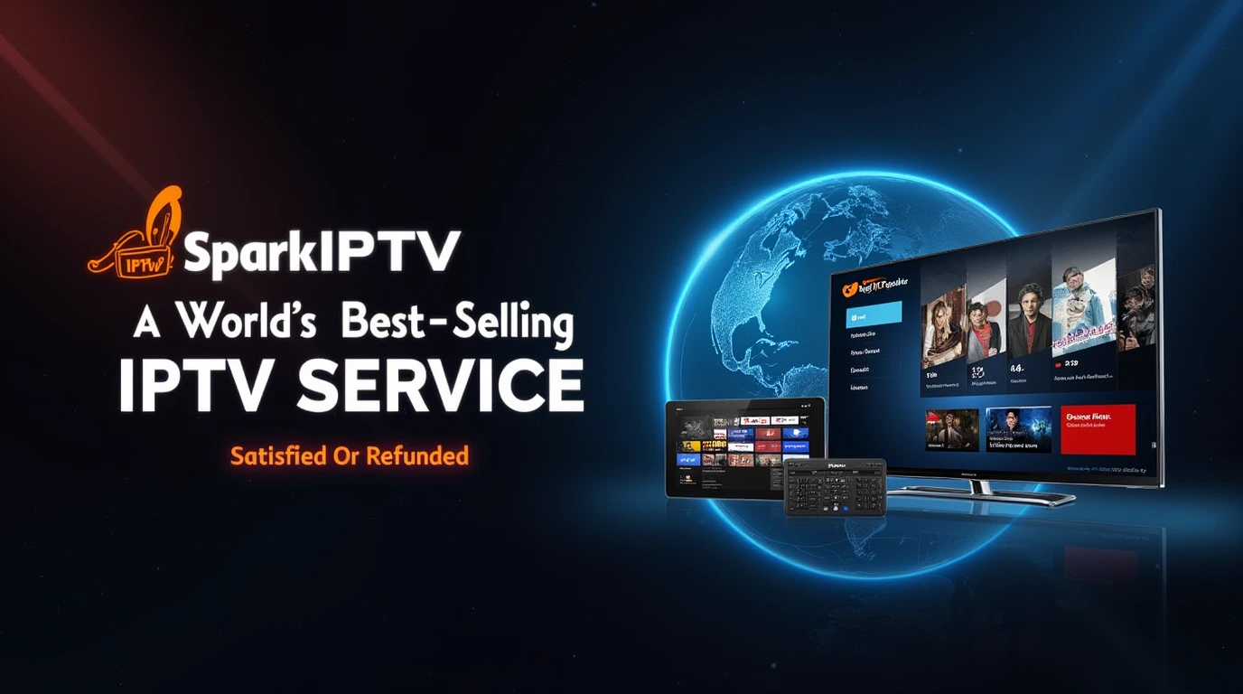 Promotional banner for SparkIPTV, showcasing it as the world’s best-selling IPTV service with a "Satisfied or Refunded" badge, featuring streaming devices and a global reach.